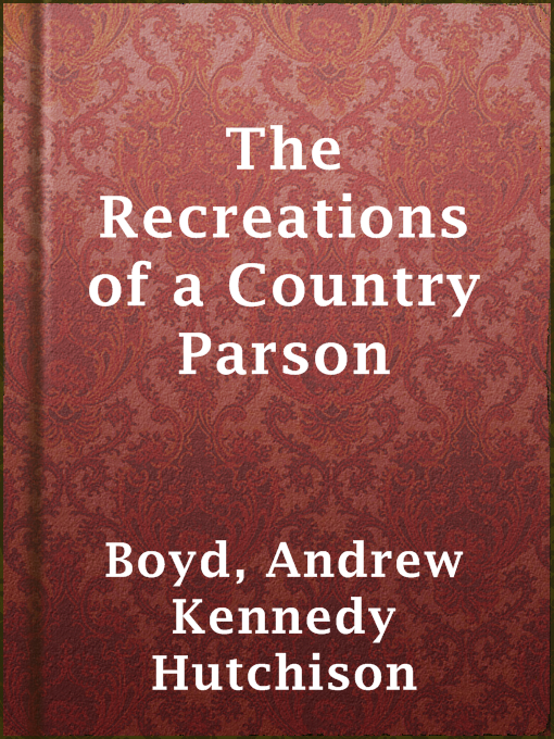 Title details for The Recreations of a Country Parson by Andrew Kennedy Hutchison Boyd - Available